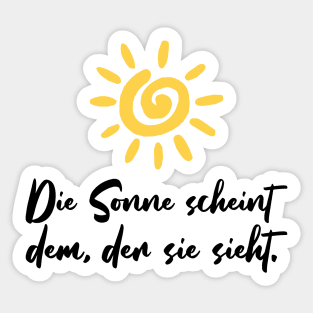 Die Sonne scheint dem der sie sieht motivierender Spruch Sticker